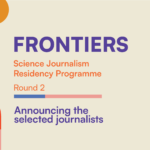 Second Round of FRONTIERS Science Journalism Residency Programme Awards Grants to Ten Journalists