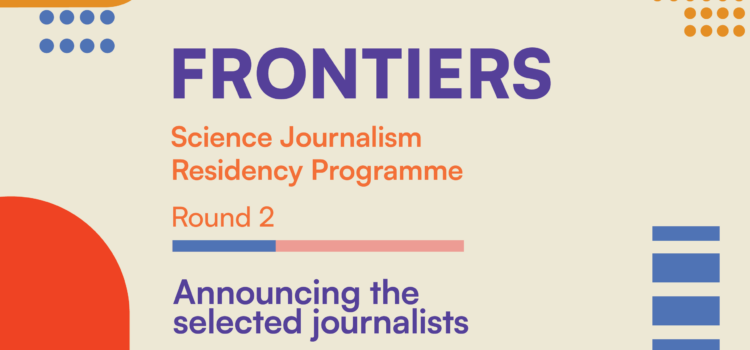 Second Round of FRONTIERS Science Journalism Residency Programme Awards Grants to Ten Journalists